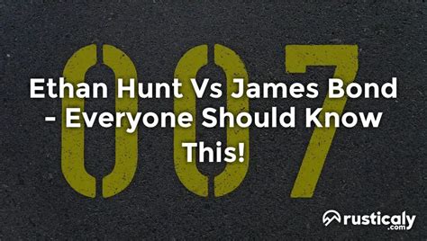 Ethan Hunt Vs James Bond — Everyone Should Know This!