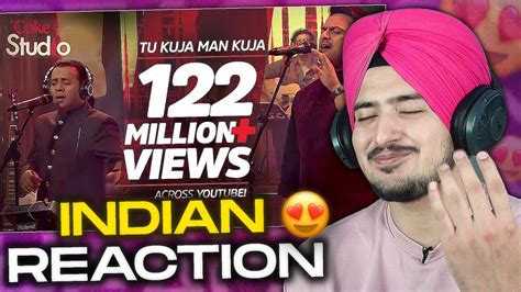 Tu Kuja Man Kuja| Shiraz Uppal & Rafaqat Ali Khan Coke Studio Season 9 | INDIAN REACTION - YouTube