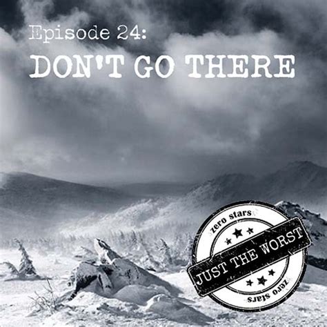 Episode 24: Don't Go There | Just the Worst Podcast