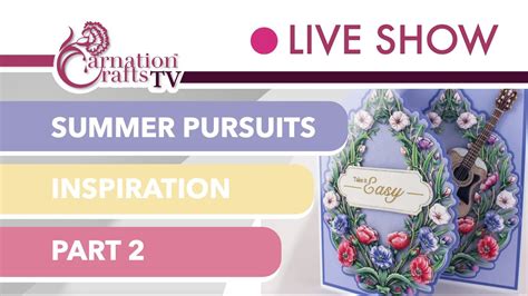 Carnation Crafts TV - Summer Pursuits Part 2 - YouTube