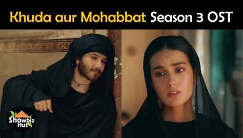 Khuda Aur Mohabbat Season 3 OST Lyrics – Rahat Fateh Ali Khan Song | Showbiz Hut