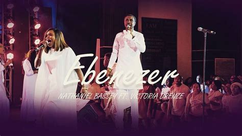 Ebenezer - Nathaniel Bassey Ft. Victoria Orenze « [Download]