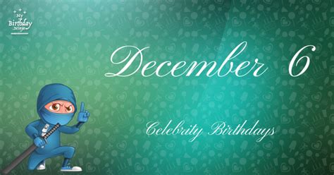 Who Shares My Birthday? Dec 6 Celebrity Birthdays No One Tells You About