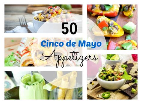 Fiesta Time! Over 50 Cinco de Mayo Appetizers to Satisfy a Crowd