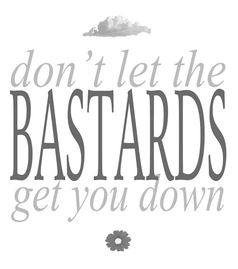 "Don't Let The Bastards Get You Down" Stickers by morores | Redbubble