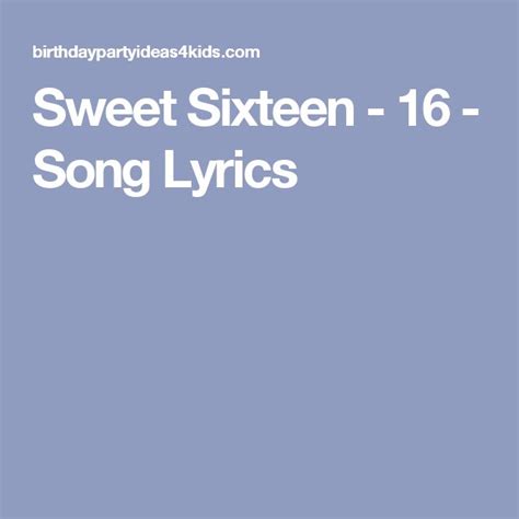 Sweet Sixteen - 16 - Song Lyrics | Songs, Sweet sixteen, Song lyrics