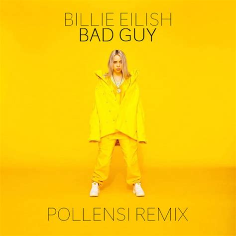 Listen: Billie Eilish - Bad Guy (Pollensi Reggae RMX))