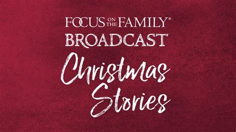 Christmas Stories Podcast - Focus on the Family