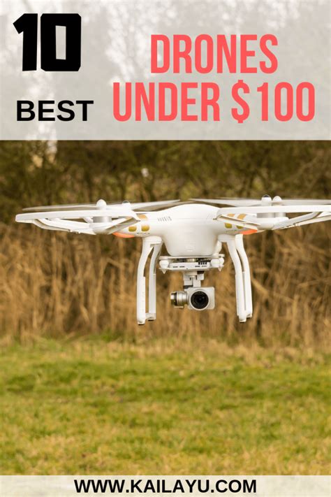 10 Best Drones Under $100 - Kaila Yu