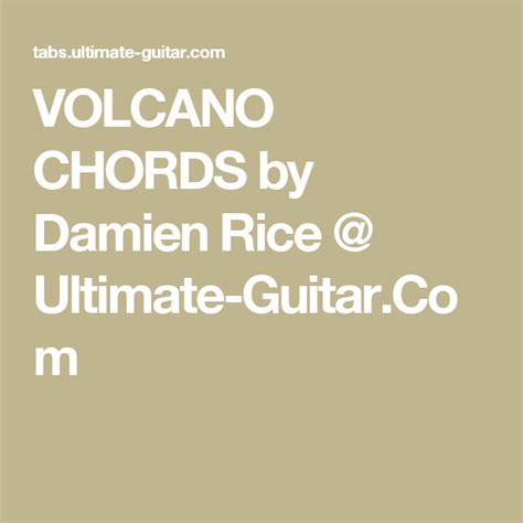 VOLCANO CHORDS by Damien Rice @ Ultimate-Guitar.Com | Modest mouse, Jeremy camp, Ukulele chords ...