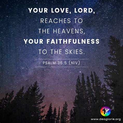 Your love, Lord, reaches to the heavens, your faithfulness to the skies ...