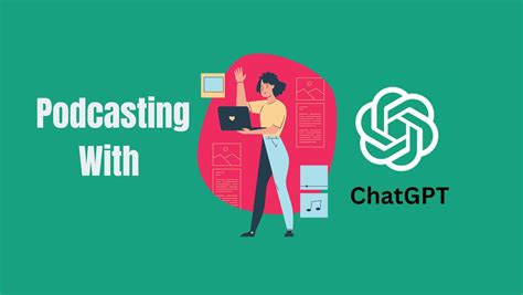 How to Use ChatGPT in Podcasting: A Complete Guide