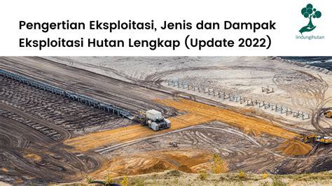 Pengertian Eksploitasi, Jenis dan Dampak Eksploitasi Hutan