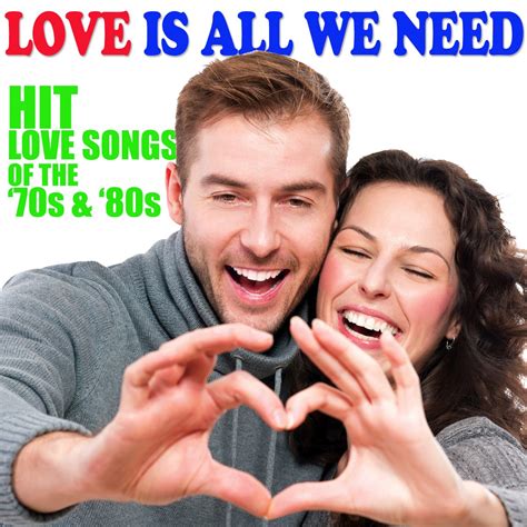 ‎Love Is All We Need Hit Love Songs of the '70s & '80s - Album by ...