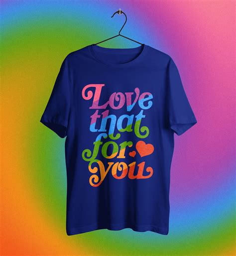 Love That For You T-Shirt – Pander Shirts