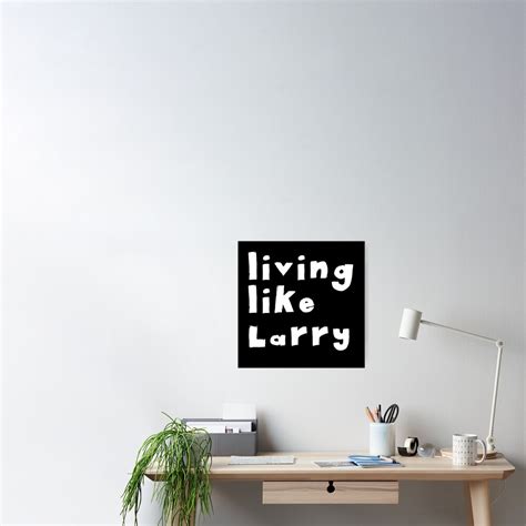 "Living Like Larry Quotes Monochrome Black" Poster for Sale by ...