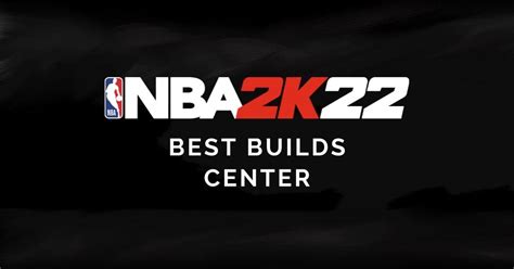 NBA 2K22: Best Center (C) Builds and Tips - Outsider Gaming