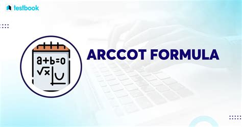 Arccot Formula: With Definition, Graph, Values, Solved Examples