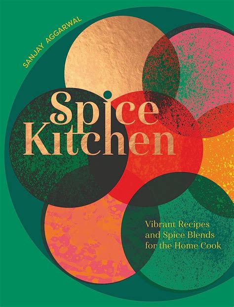 Spice Kitchen: Vibrant Recipes and Spice Blends For the Home Cook | by Ravi Chopra | Medium