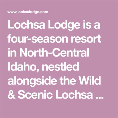 Lochsa Lodge is a four-season resort in North-Central Idaho, nestled alongside the Wild & Scenic ...