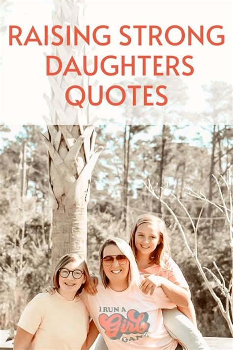 Raising Strong Daughters | Quotes | Inspirational quotes for daughters ...