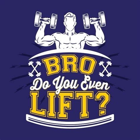 Premium Vector | Bro do you even lift. gym sayings & quotes