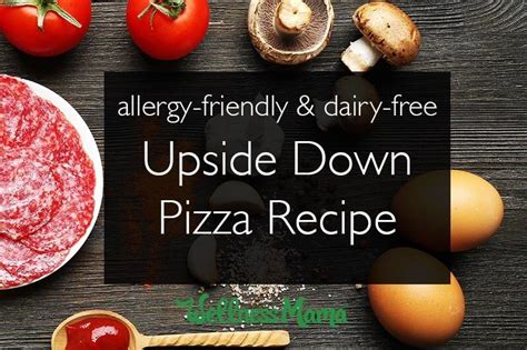 Upside-Down Dairy Free Pizza Recipe | Wellness Mama