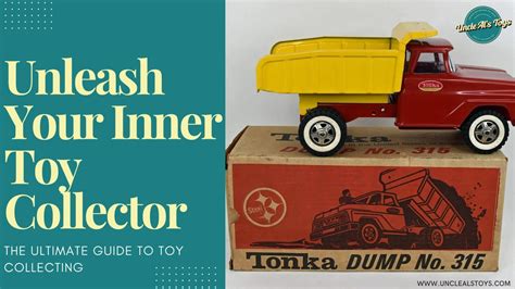 Unleash Your Inner Collector: The Ultimate Guide to Toy Collecting