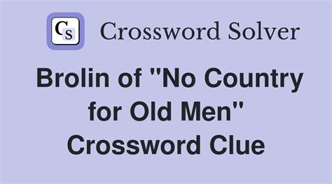 Brolin of "No Country for Old Men" - Crossword Clue Answers - Crossword Solver