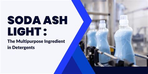 Soda Ash Light: The Multipurpose Ingredient in Detergents