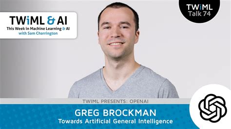 Towards Artificial General Intelligence with Greg Brockman | The TWIML AI Podcast