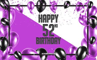 Download wallpapers Happy 52nd Birthday, Birthday Balloons Background, Happy 52 Years Birthday ...