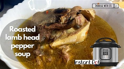 Roasted lamb head pepper soup 🌶| instant pot recipes - YouTube