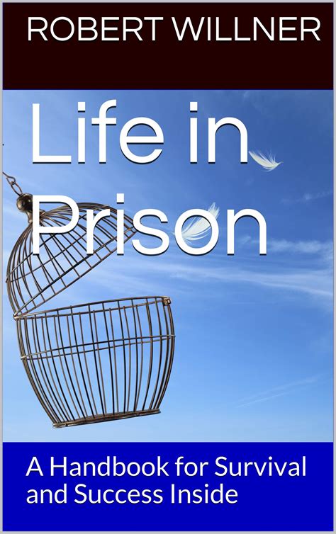 Life in Prison: A Handbook for Survival and Success Inside by Robert ...