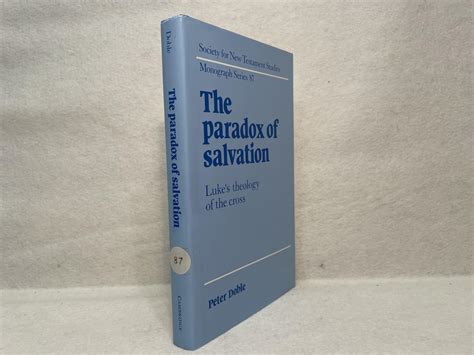 The Paradox of Salvation: Luke's Theology of the Cross by DOBLE, Peter: Fine Hardback (1996) 1st ...