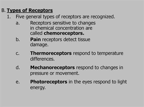 B. Types of Receptors 1. Five general types of receptors are recognized ...