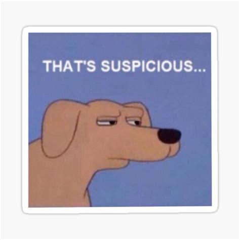 "That's suspicious dog" Sticker for Sale by MaddieDx | Redbubble