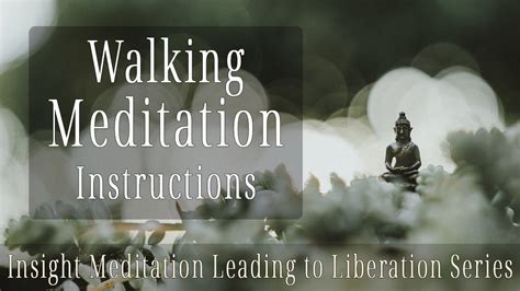 Walking meditation instructions: Insight (Vipassana) Meditation Leading ...