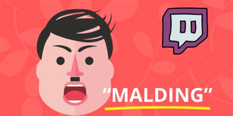 What Does Malding in Twitch?