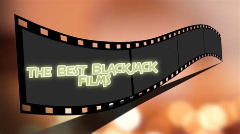 The Best Blackjack Films To Watch - BlackjackChamp