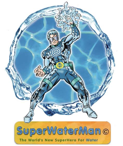 SPLASH !!! Announcing SuperWaterMan - The World's New SuperHero For Water -- SuperWaterMan ...