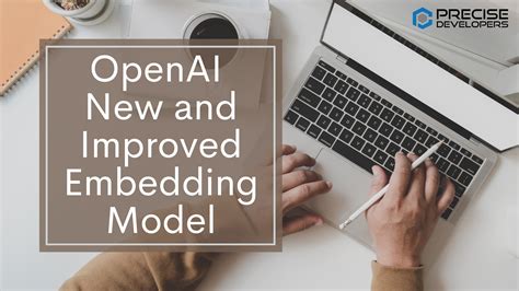 OpenAI new and improved embedding model - Precise Developers