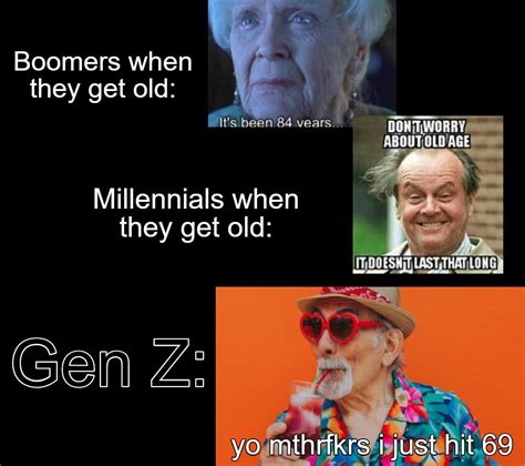 Gen Z vs Old Age : r/meme