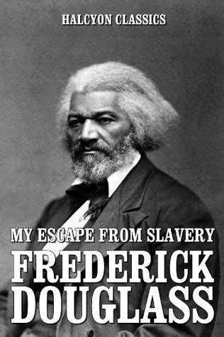 My Escape from Slavery and Other Works by Frederick Douglass (Unexpurgated Edition) by Frederick ...