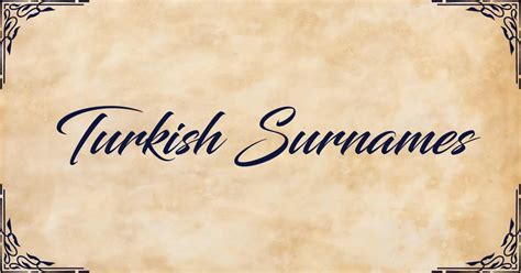 Turkish Surnames - most common family names from Turkey.