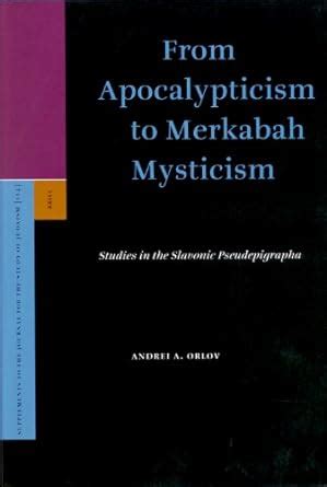 From Apocalypticism to Merkabah Mysticism (SUPPLEMENTS TO THE JOURNAL FOR THE STUDY OF JUDAISM ...