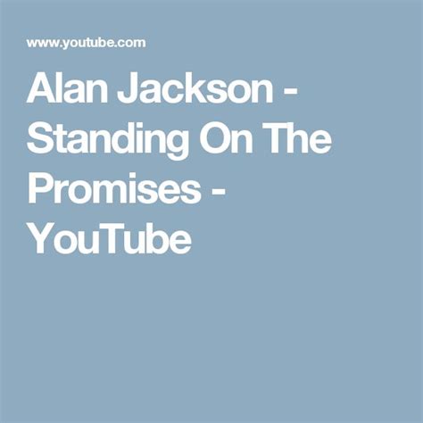 Alan Jackson - Standing On The Promises - YouTube | Alan jackson ...