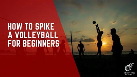 Learning the Basics: How to Spike a Volleyball for Beginners ...