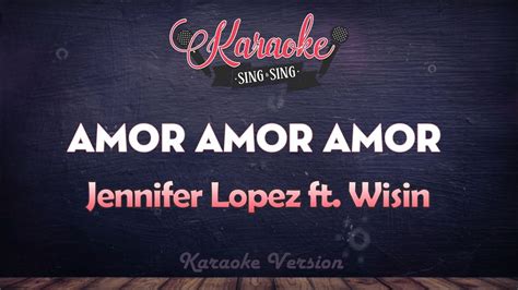 Jennifer Lopez - Amor, Amor, Amor ft. Wisin (Karaoke Version) - YouTube