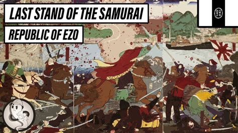 Last Stand of the Samurai | Republic of Ezo - YouTube